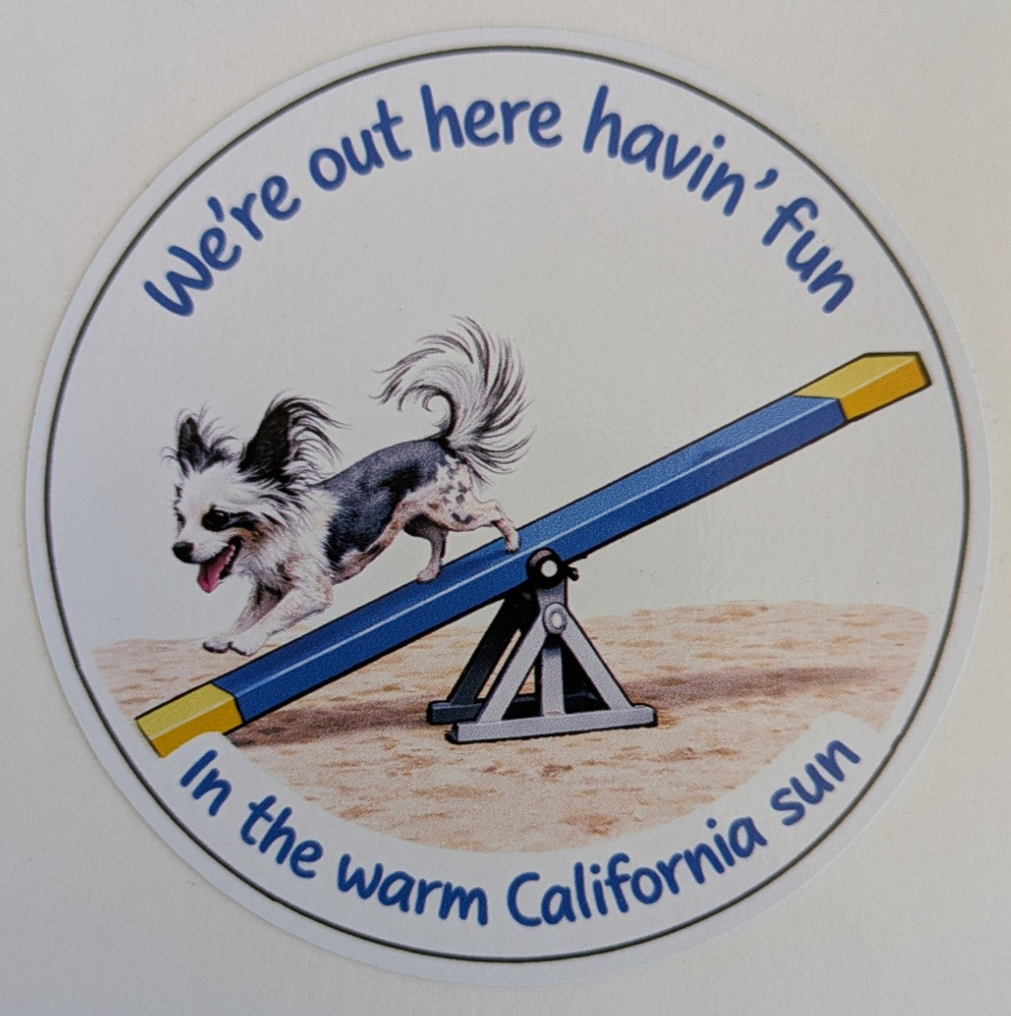 We're out here havin' fun / In the warm California sun / Chinese Crested / 3" vinyl sticker