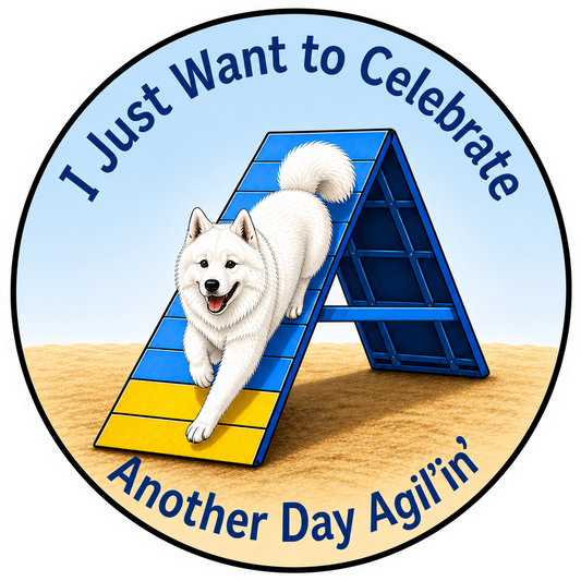 I Just Want To Celebrate Another Day Agil'in' / Samoyed / 3" vinyl sticker