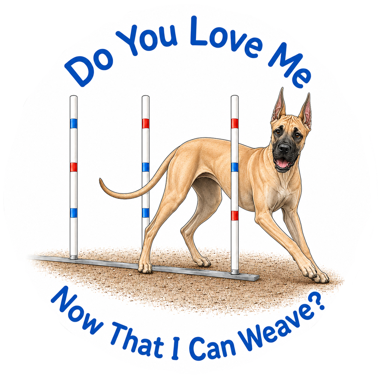 Do You Love Me, Now That I Can Weave? / Great Dane / 3" vinyl sticker