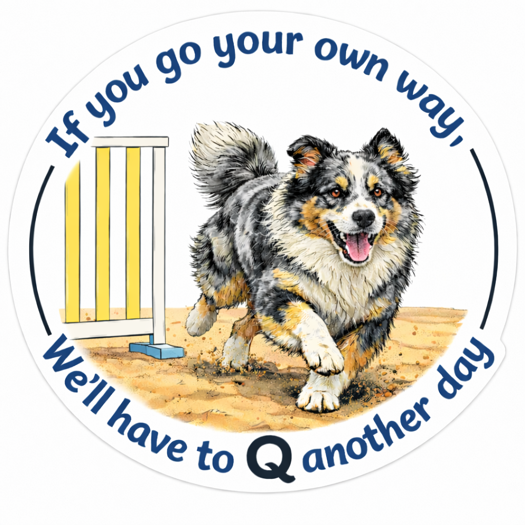 If you go your own way / We'll have to Q another day / Australian Shepherd / 3" vinyl sticker