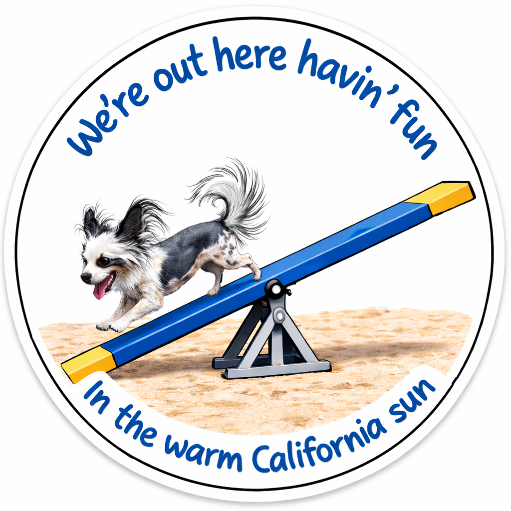 We're out here havin' fun / In the warm California sun / Chinese Crested / 3" vinyl sticker